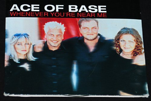 Ace Of Base/Whenever You'Re Near Me