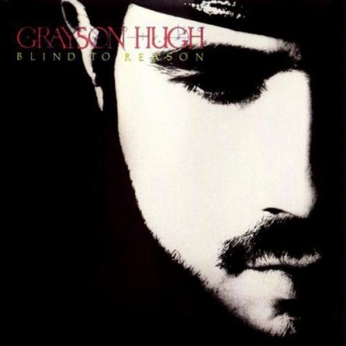 Grayson Hugh/Blind To Reason