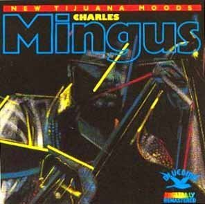 Charles Mingus/New Tijuana Mood