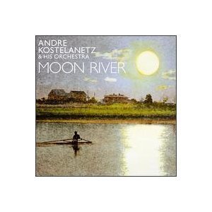 Andre Kostelanetz/Moon River