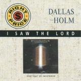 Dallas Holm I Saw The Lord 