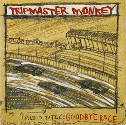 Tripmaster Monkey/Goodbye Race