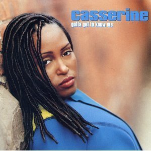 Casserine/Gotta Get To Know Me