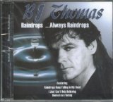 B. J. Thomas Raindrops ...Aways Raindrops 
