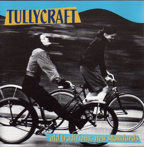 TULLYCRAFT/OLD TRADITIONS NEW STANDARDS