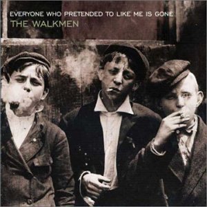 Walkmen/Everyone Who Pretended To Like Me Is Gone