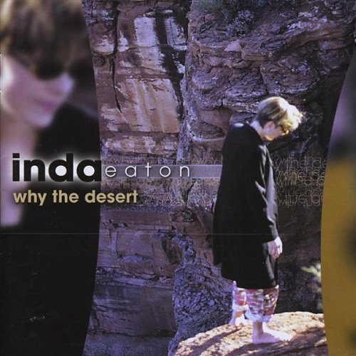 Inda Eaton/Why The Desert