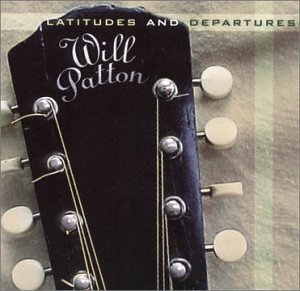 Will Patton Latitudes & Departures 