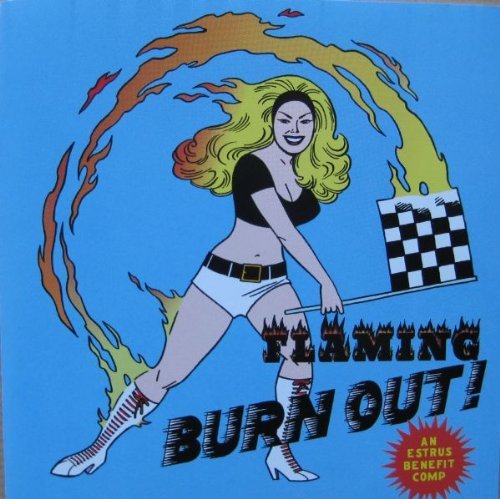 Flaming Burnout An Estrus B Flaming Burnout An Estrus Burn Cheater Slicks Cowslingers Criminals Crown Royals Nomads 