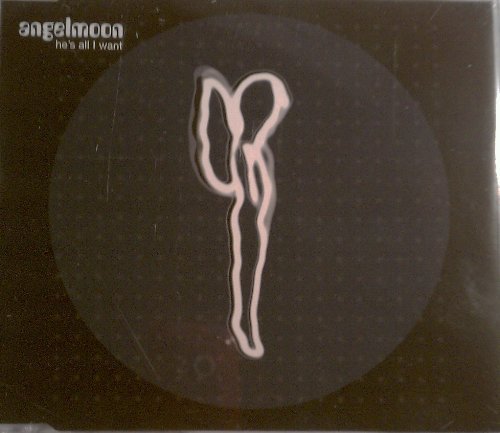 Angelmoon/He's All I Want