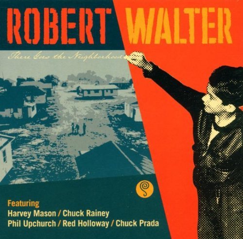 Robert Walter/There Goes The Neighborhood
