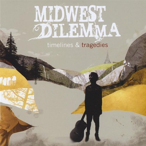Midwest Dilemma/Timelines & Tragedies