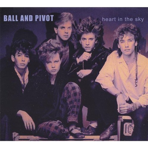 BALL & PIVOT/HEART IN THE SKY