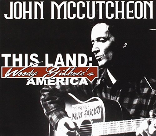 MCCUTCHEON,JOHN/THIS LAND: WOODY GUTHRIE'S AMERICA