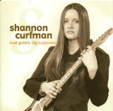 CURFMAN,SHANNON/LOUD GUITARS BIG SUSPICIONS