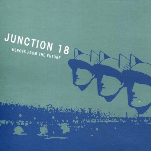 Junction 18/Heroes From The Future