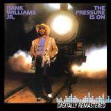 Hank Jr. Williams Pressure Is On Remastered 