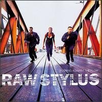 Raw Stylus/Pushing Against The Flow