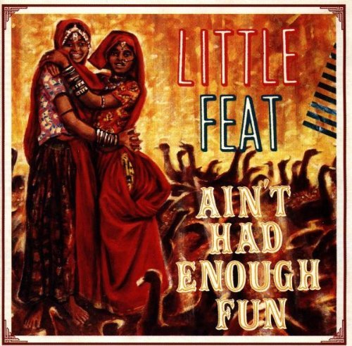 LITTLE FEAT/AIN'T HAD ENOUGH FUN