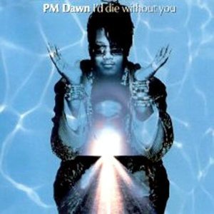 Pm Dawn/I'D Die Without You