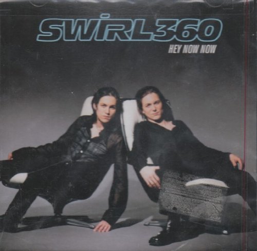Swirl 360/Hey Now Now