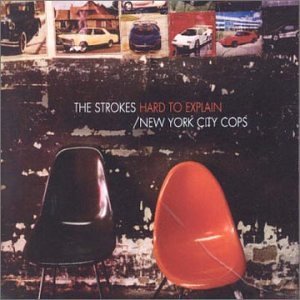 STROKES/HARD TO EXPLAIN / NEW YORK CITY COPS