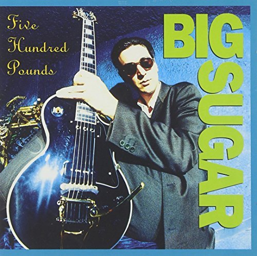 Big Sugar/Five Hundred Pounds