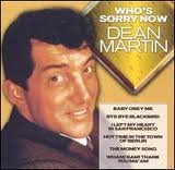 Dean Martin/Who's Sorry Now