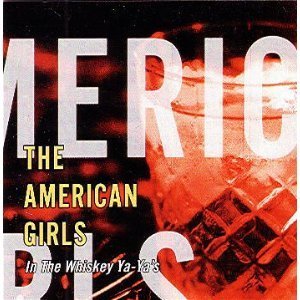 American Girls/In The Whiskey Ya Ya's