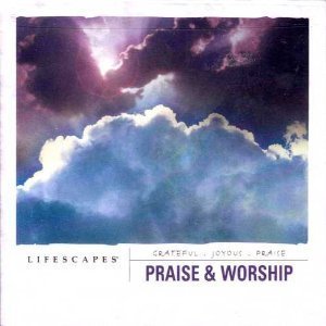 Lifescapes Praise & Worship/Lifescapes Praise & Worship