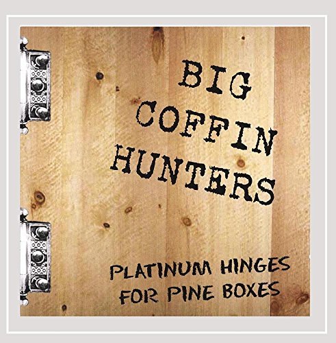 Big Coffin Hunters/Platinum Hinges For Pine Boxes@Local