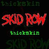 Skid Row Thickskin 