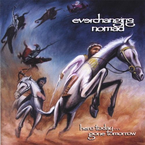 Everchanging Nomad/Hero Today Gone Tomorrow