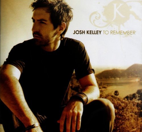 KELLY,JOSH/TO REMEMBER