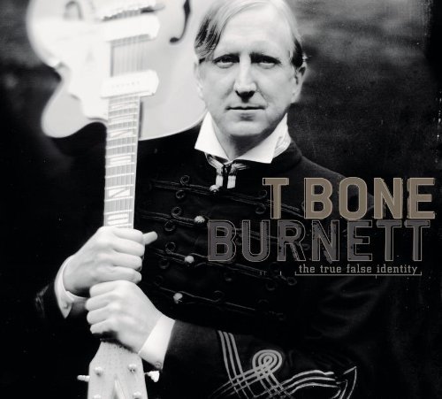 T-Bone Burnett/True False Identity