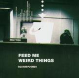 Squarepusher Feed Me Weird Things 