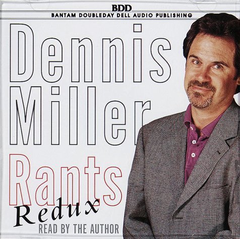 Dennis Miller/Rants Redux