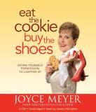 Joyce Meyer Eat The Cookie...Buy The Shoes Giving Yourself Permission To Lighten Up 