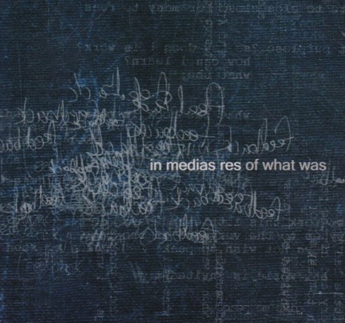 In Medias Res/Of What Was