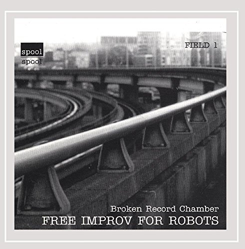 Broken Record Chamber/Free Improv For Robots