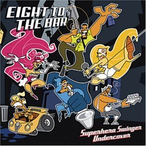 Eight To The Bar Superhero Swinger Undercover 