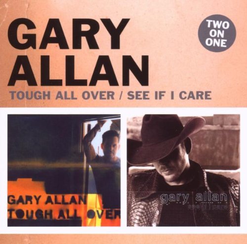 Gary Allan/Tough All Over/See If I Care@Import-Gbr