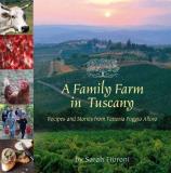 Sarah Fioroni A Family Farm In Tuscany Recipes And Stories From Fattoria Poggio Alloro 