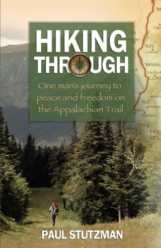Paul Stutzman/Hiking Through@ One Man's Journey to Peace and Freedom on the App