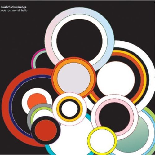 Bushman's Revenge/You Lost Me At Hello