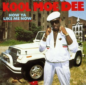 Kool Moe Dee/How Ya Like Me Now