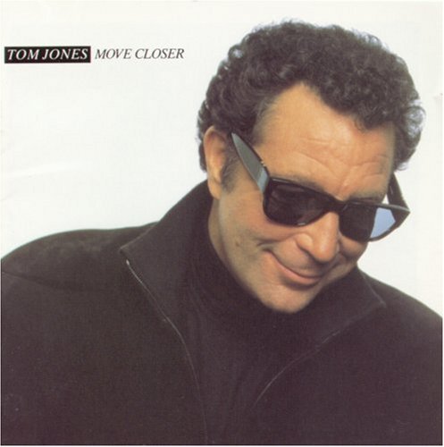 Tom Jones/Move Closer