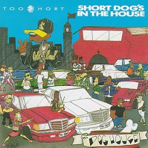 TOO SHORT/SHORT DOG'S IN THE HOUSE