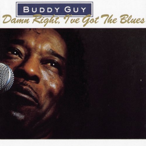 GUY,BUDDY/DAMN RIGHT I GOT THE BLUES