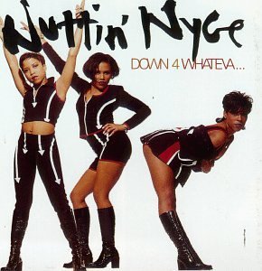 NUTTIN' NYCE/DOWN 4 WHATEVA'